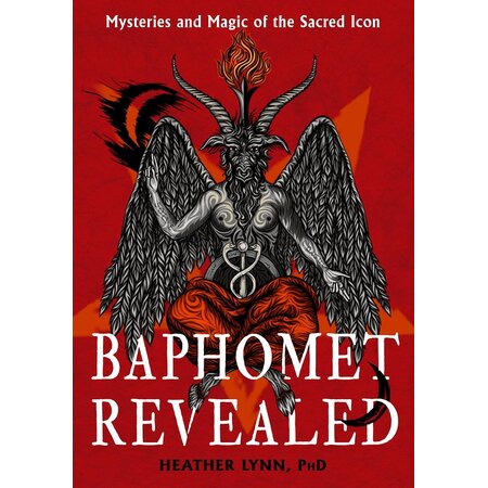 Baphomet Revealed: Mysteries and Magic of the Sacred Icon