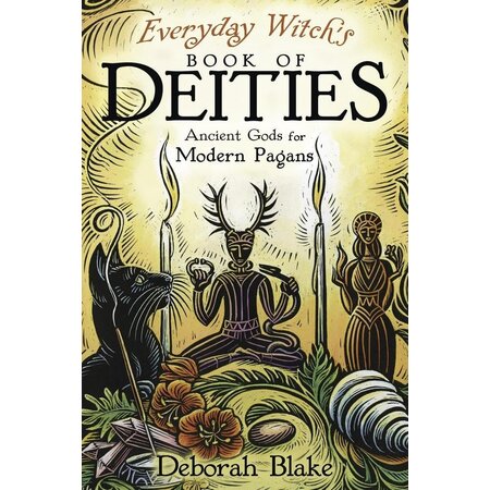Everyday Witch's Book of Deities: Ancient Gods for Modern Pagans