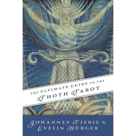 The Ultimate Guide to the Thoth Tarot