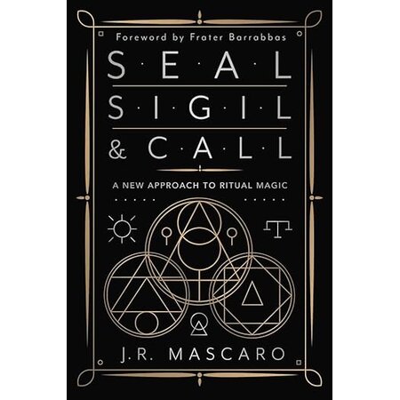 Seal, Sigil & Call : A New Approach to Ritual Magic