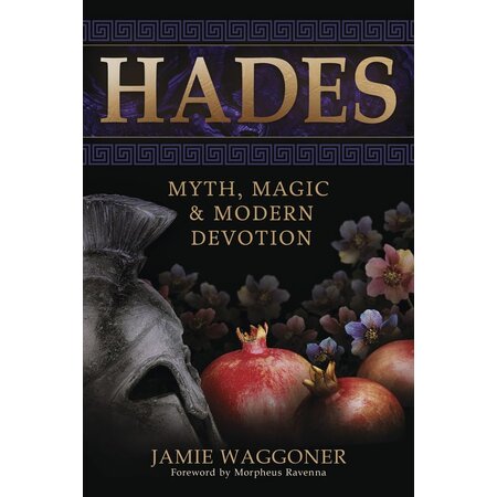 Hades : Myth, Magic & Modern Devotion
