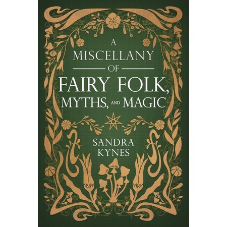 A Miscellany of Fairy Folk, Myths & Magic