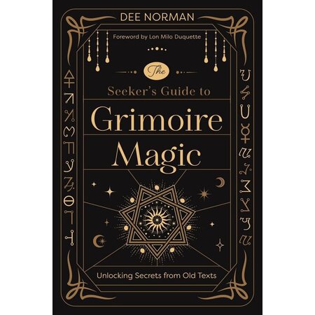 The Seeker's Guide to Grimoire Magic: Unlocking Secrets from Old Texts