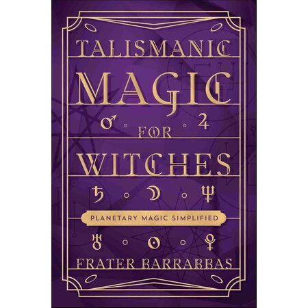 Talismanic Magic for Witches: Planetary Magic Simplified
