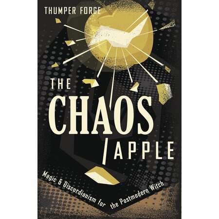 The Chaos Apple : Magic and Discordianism for the Post Modern Witch