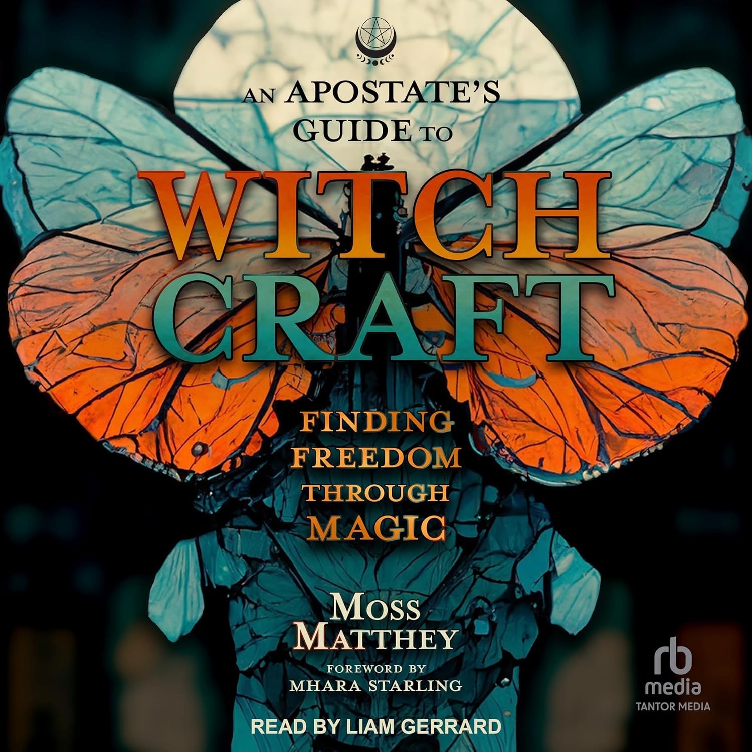 An Apostate's Guide To Witch Craft : Finding Freedom Through Magic