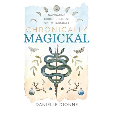 Chronically Magickal: Navigating Chronic Illness with Witchcraft