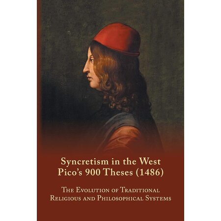 Syncretism in the West: Pico's 900 Theses (1486) With Text, Translation, and Commentary (Volume 167) (Medieval and Renaissance Texts and Studies)