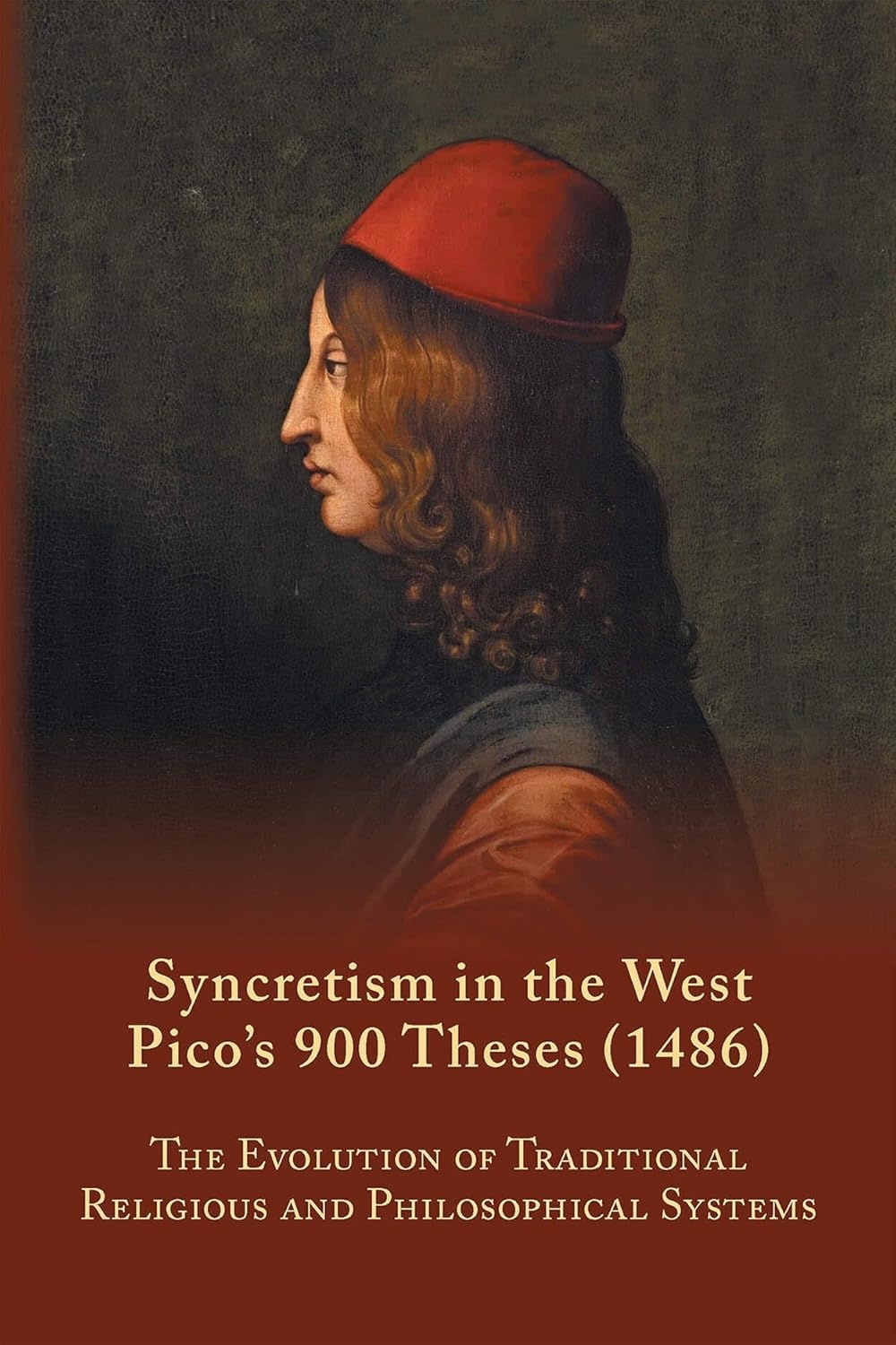 Syncretism in the West: Pico's 900 Theses (1486) With Text, Translation, and Commentary (Volume 167) (Medieval and Renaissance Texts and Studies)