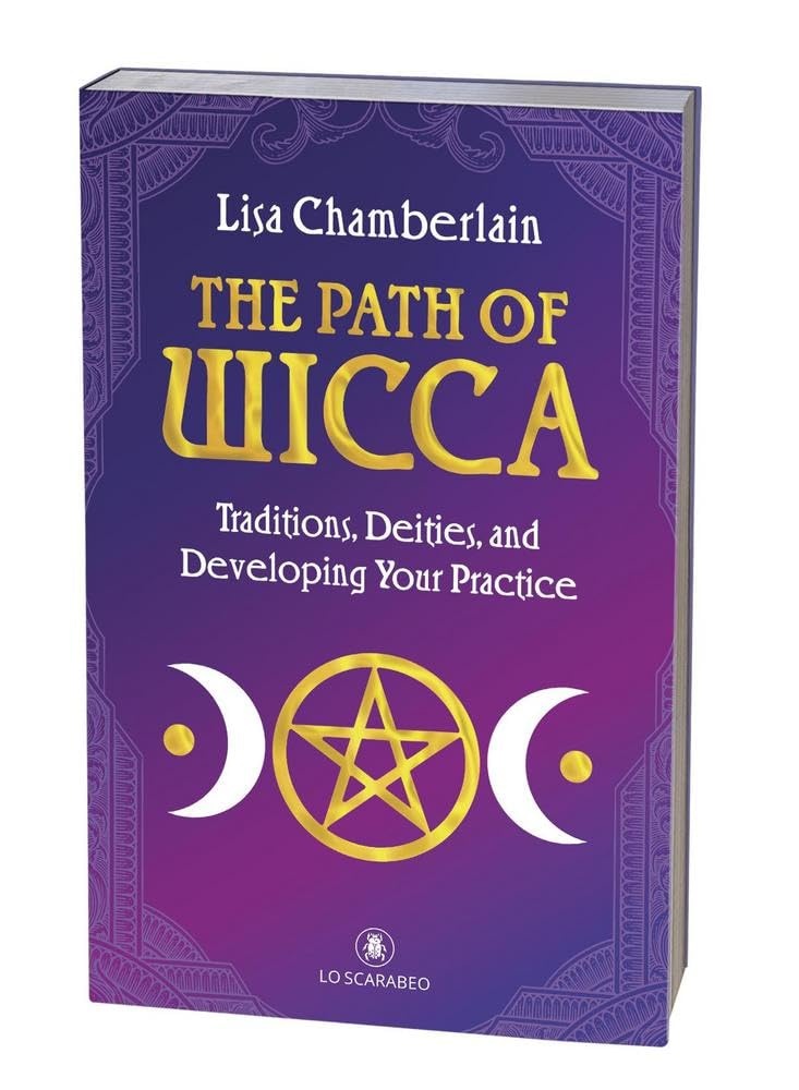 The Path of Wicca : Traditions, Deities and Developing Your Practice