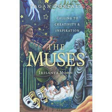 Pagan Portals: The Muses: Calling to Creativity & Inspiration