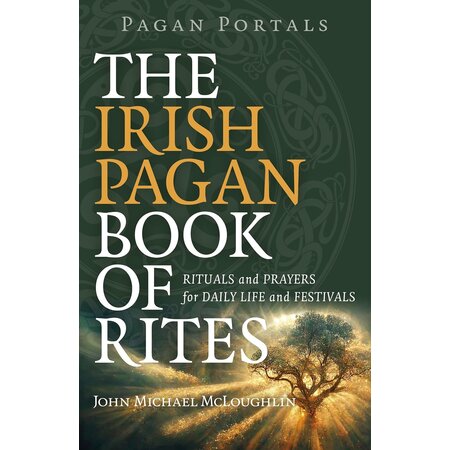 Pagan Portals: The Irish Pagan Book of Rites: Rituals and Prayers for Daily Life and Festivals