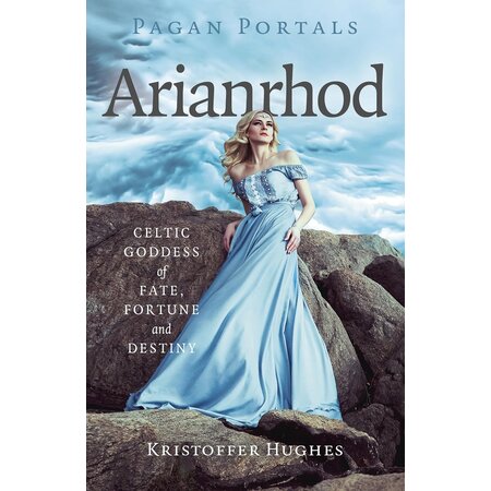 Pagan Portals: Arianrhod: Celtic Goddess of Fate, Fortune and Destiny