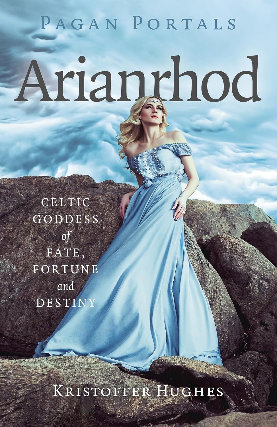 Pagan Portals: Arianrhod: Celtic Goddess of Fate, Fortune and Destiny