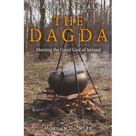 Pagan Portals: The Dagda: Meeting the Good God of Ireland