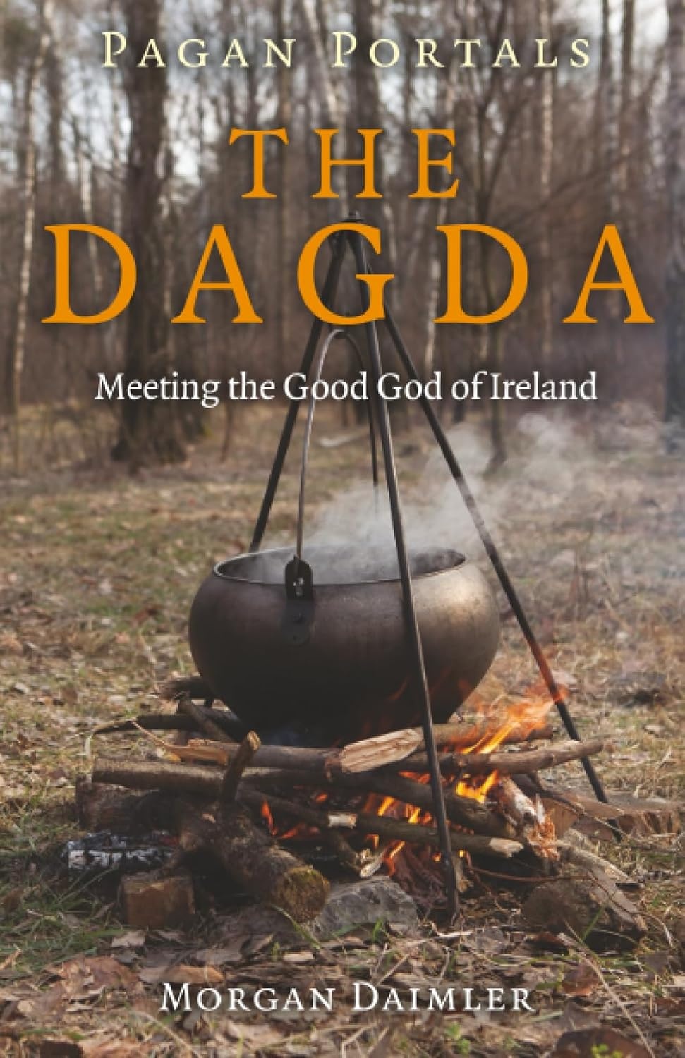 Pagan Portals: The Dagda: Meeting the Good God of Ireland