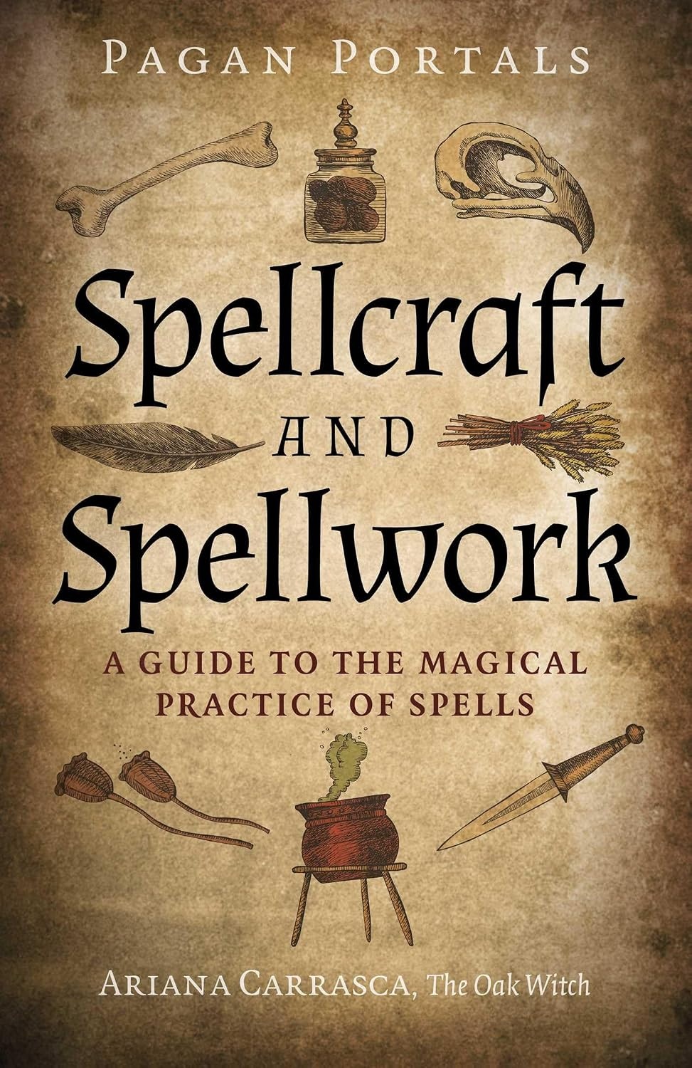 Pagan Portals: Spellcraft and Spellwork: A Guide to the Magical Practice of Spells