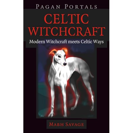 Pagan Portals: Celtic Witchcraft: Modern Witchcraft Meets Celtic Ways