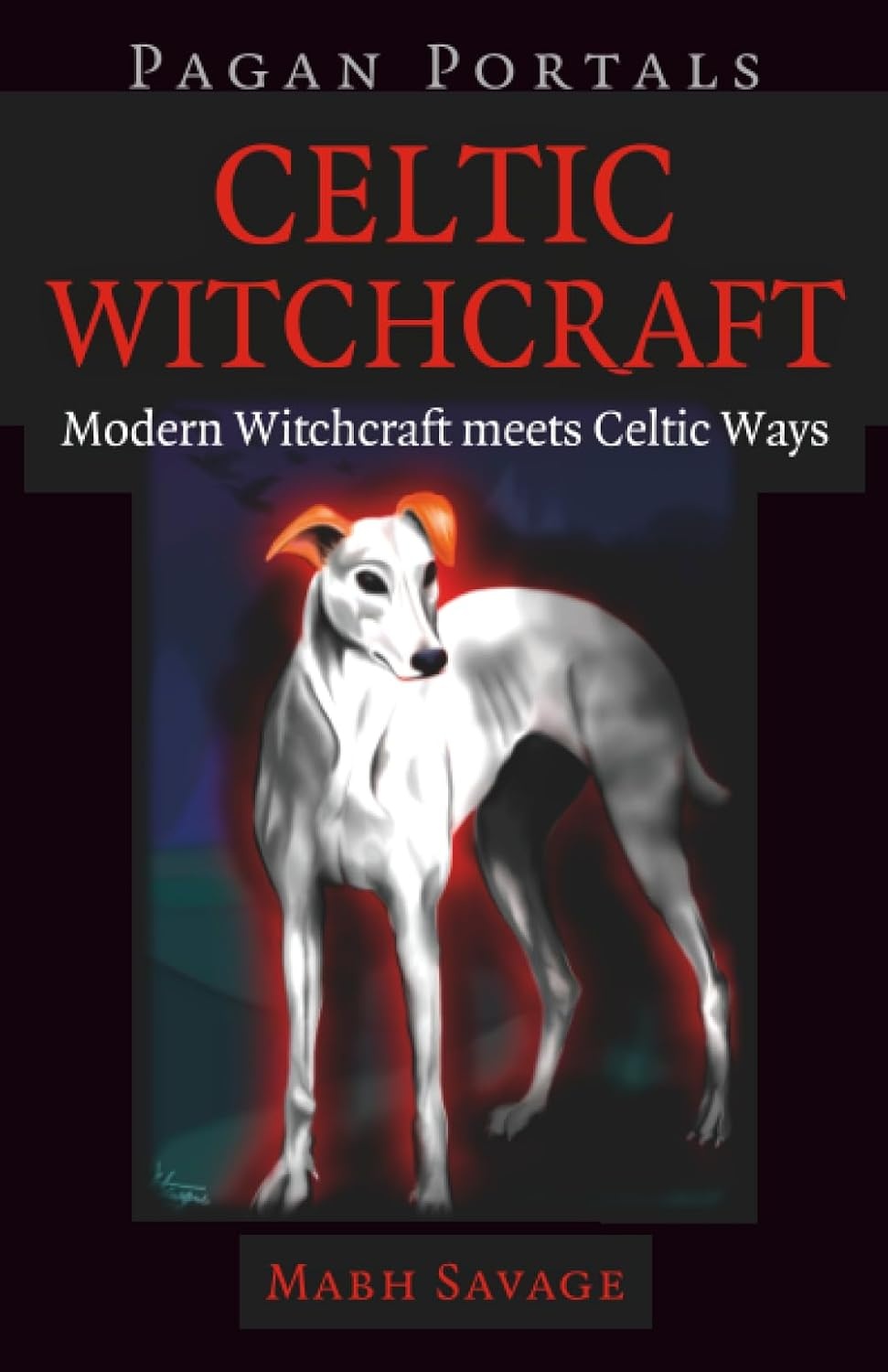 Pagan Portals: Celtic Witchcraft: Modern Witchcraft Meets Celtic Ways