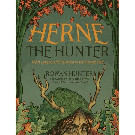 Herne The Hunter: Myth, Legend, and Devotion to the Horned God