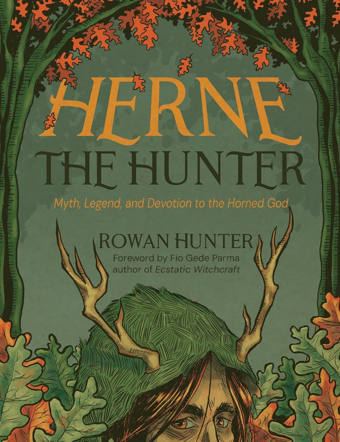 Herne The Hunter: Myth, Legend, and Devotion to the Horned God