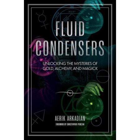 Fluid Condensers: Unlocking the Mysteries of Gold, Alchemy, and Magick