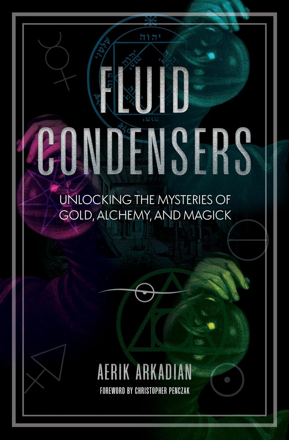 Fluid Condensers: Unlocking the Mysteries of Gold, Alchemy, and Magick