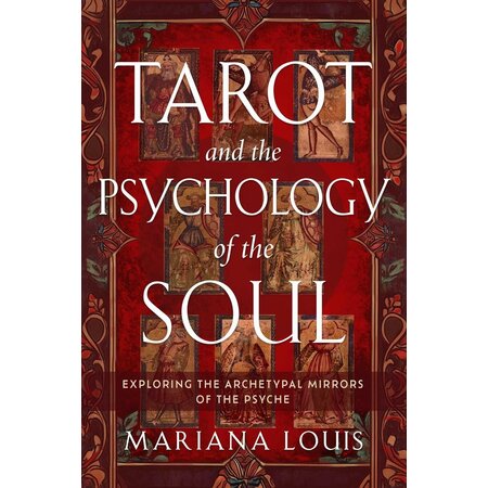 Tarot and the Psychology of the Soul: Exploring the Archetypal Mirrors of the Psyche