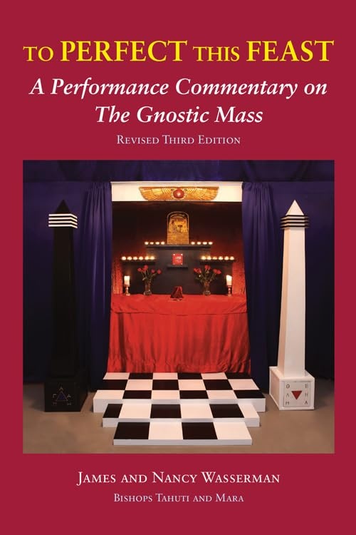 To Perfect this Feast: A Performance Commentary on The Gnostic Mass