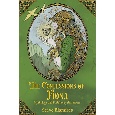 The Confessions of Fiona: Mythology and Folklore of the Faeries