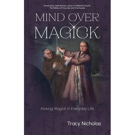 Mind Over Magick: Making Magick in Everyday Life