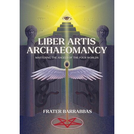 Liber Artis Archaeomancy: Mastering the Angels of the Four Worlds