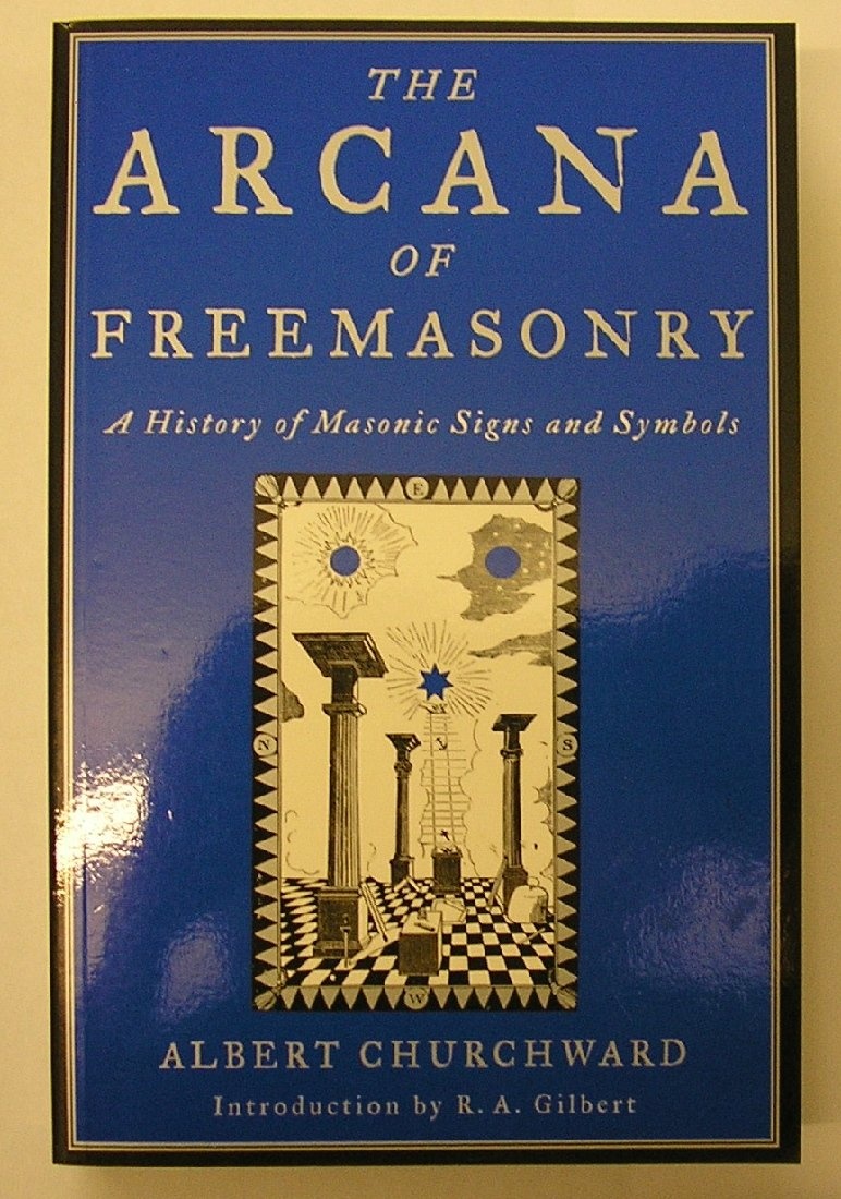 The Arcana of Freemasonry: A History of Masonic Signs and Symbols