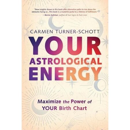 Your Astrological Energy: Maximize the Power of YOUR BIRTH Chart