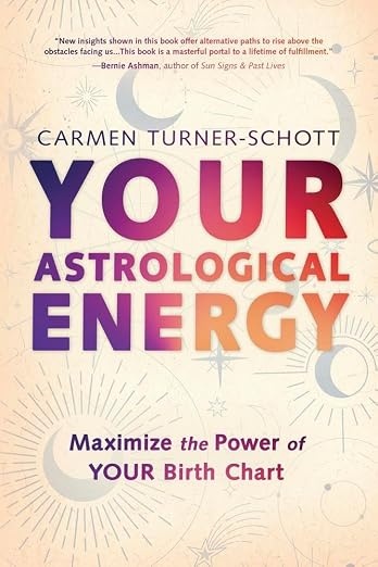Your Astrological Energy: Maximize the Power of YOUR BIRTH Chart
