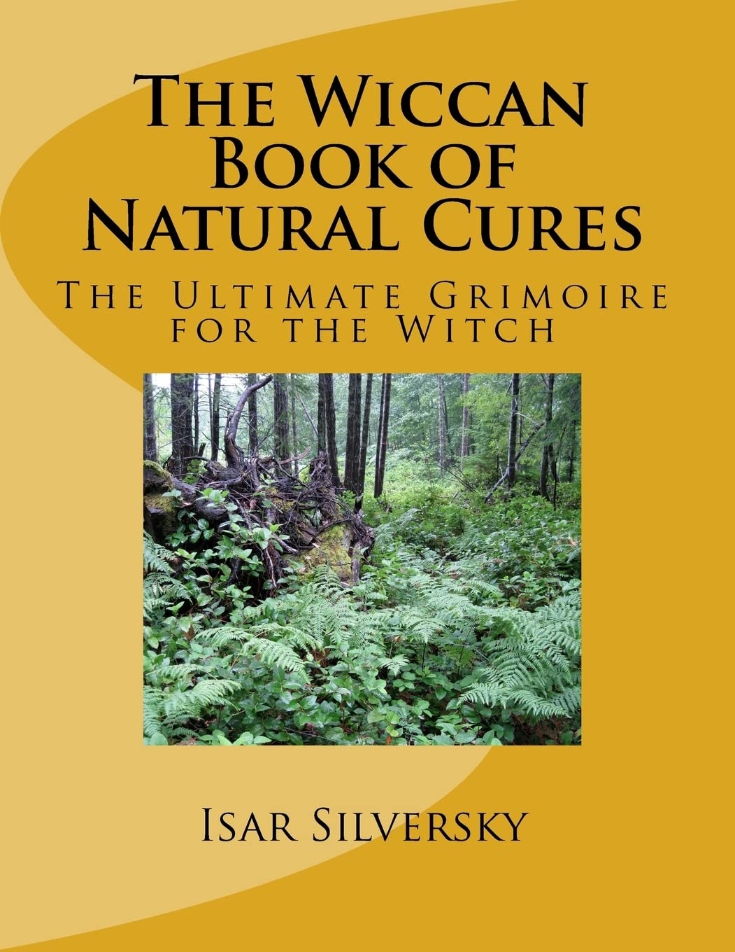 The Wiccan Book of Natural Cures: The Ultimate Grimoire for the Witch