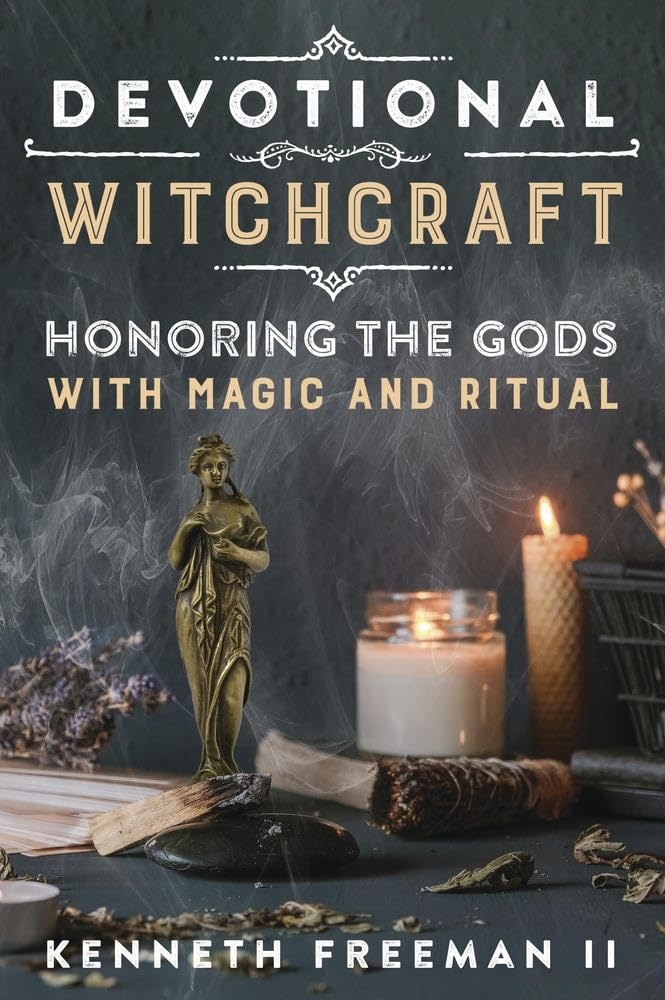 Devotional Witchcraft: Honoring the Gods with Magic and Ritual