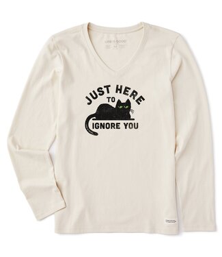LIFE IS GOOD Here to Ignore You LS Crusher Vee Wmn