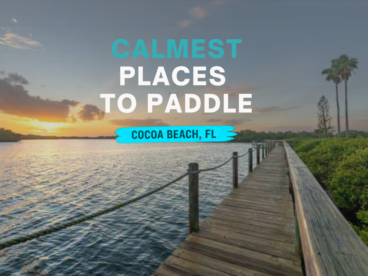 Where are the calmest places to paddle in Cocoa Beach?