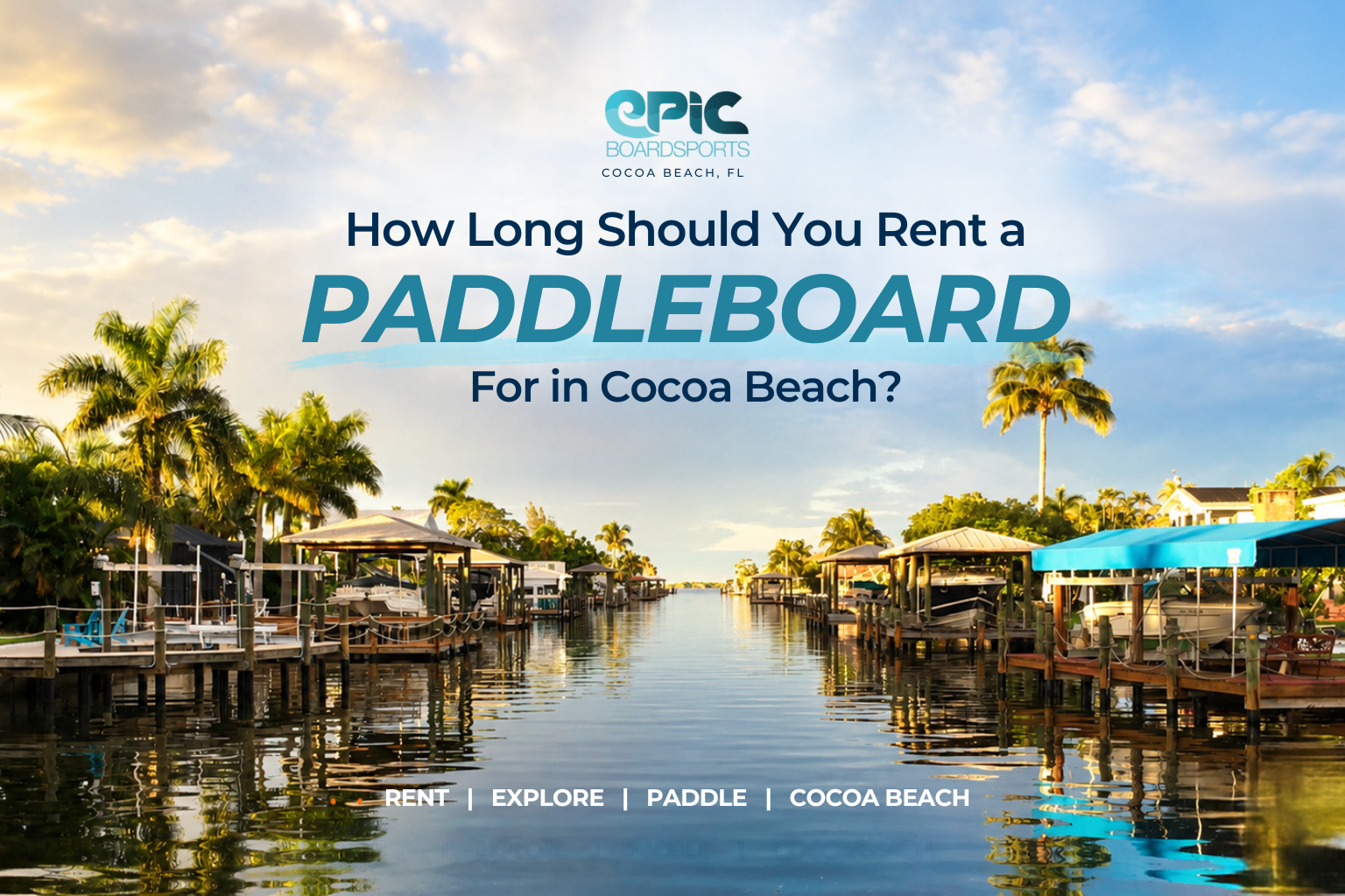 How long should you rent a paddleboard for in Cocoa Beach?
