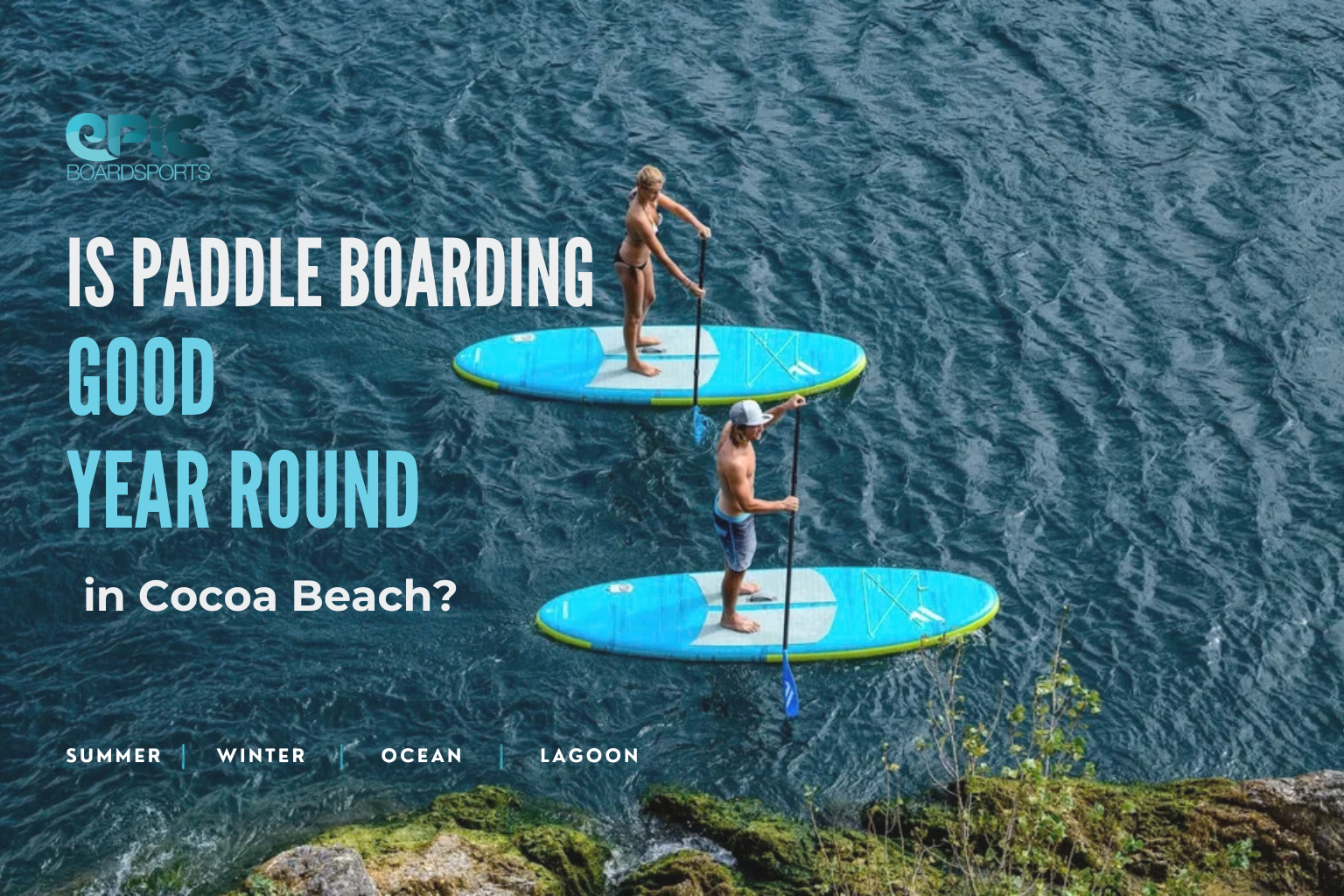 Is paddle boarding good year round in Cocoa Beach?