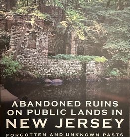 Arcadia Publishing and History Press Abandoned Ruins on NJ Public Lands