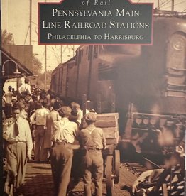 Arcadia Publishing and History Press Pennsylvania's Main Line RR Stations