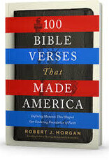 Morgan, Robert J. 100 Bible Verses that Made America by Robert J. Morgan