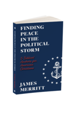 Merritt, James Finding Peace in the Political Storm by James Merritt