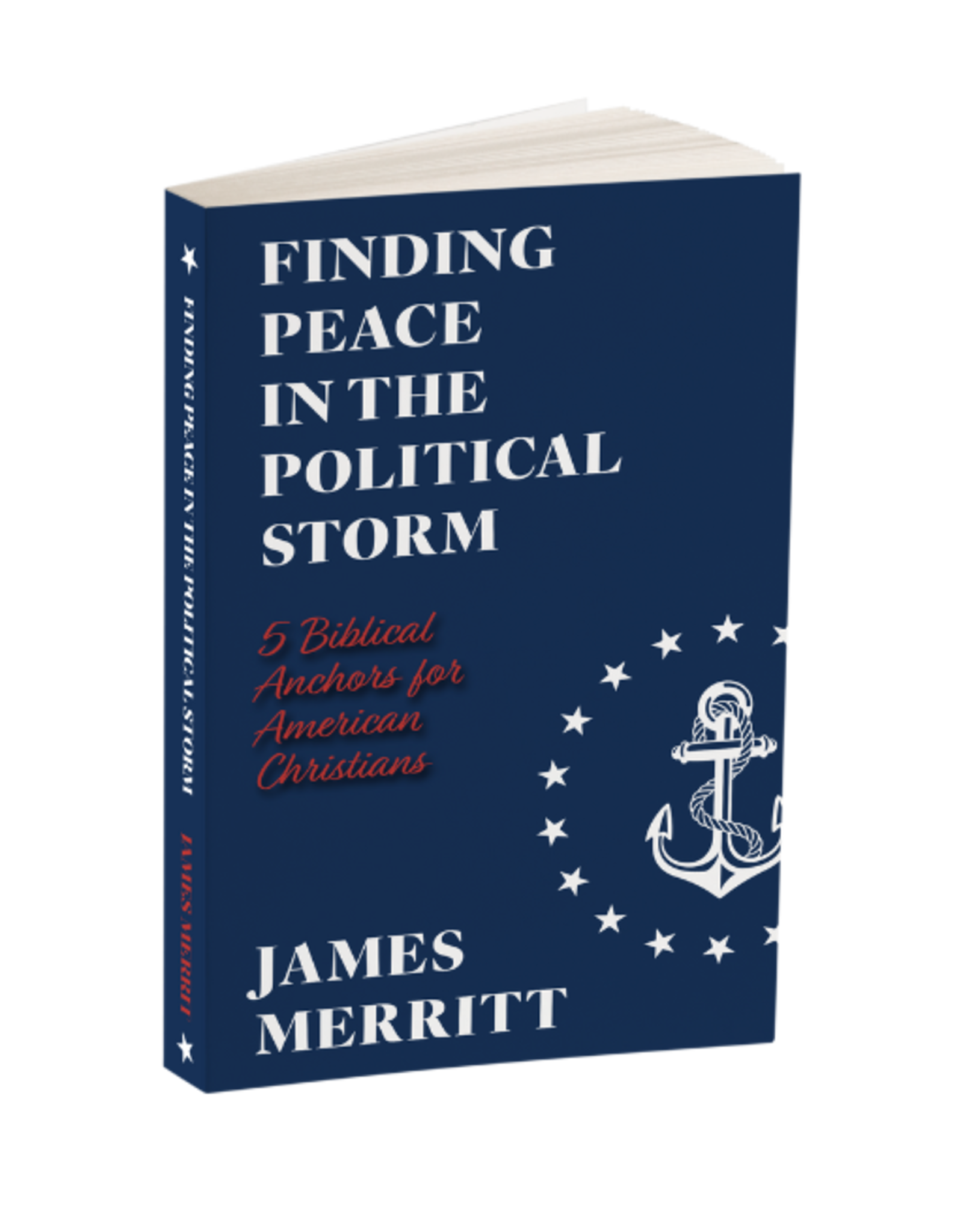 Merritt, James Finding Peace in the Political Storm by James Merritt