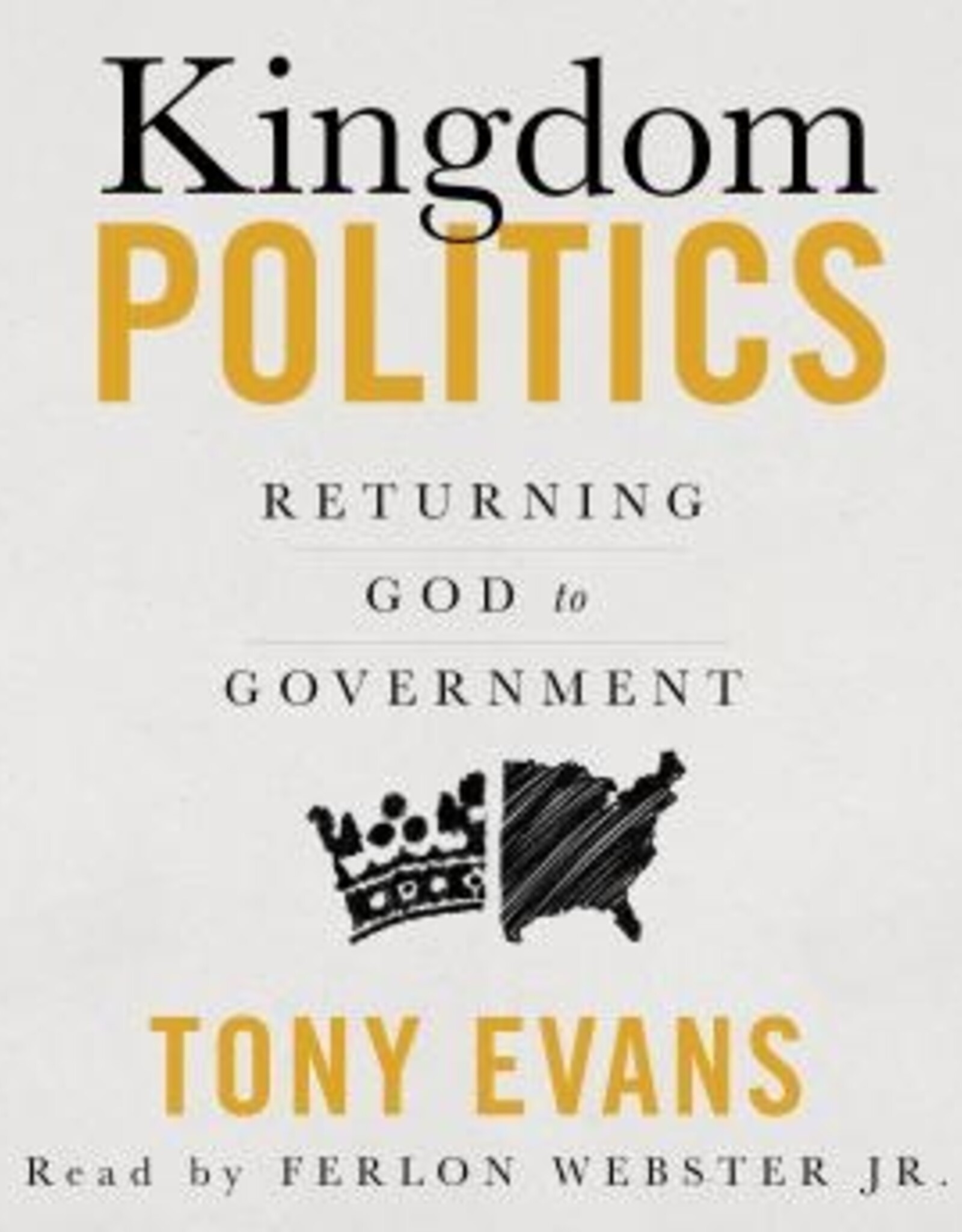 Evans, Tony Kingdom Politics: Returning God to Government by Tony Evans