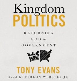 Evans, Tony Kingdom Politics: Returning God to Government