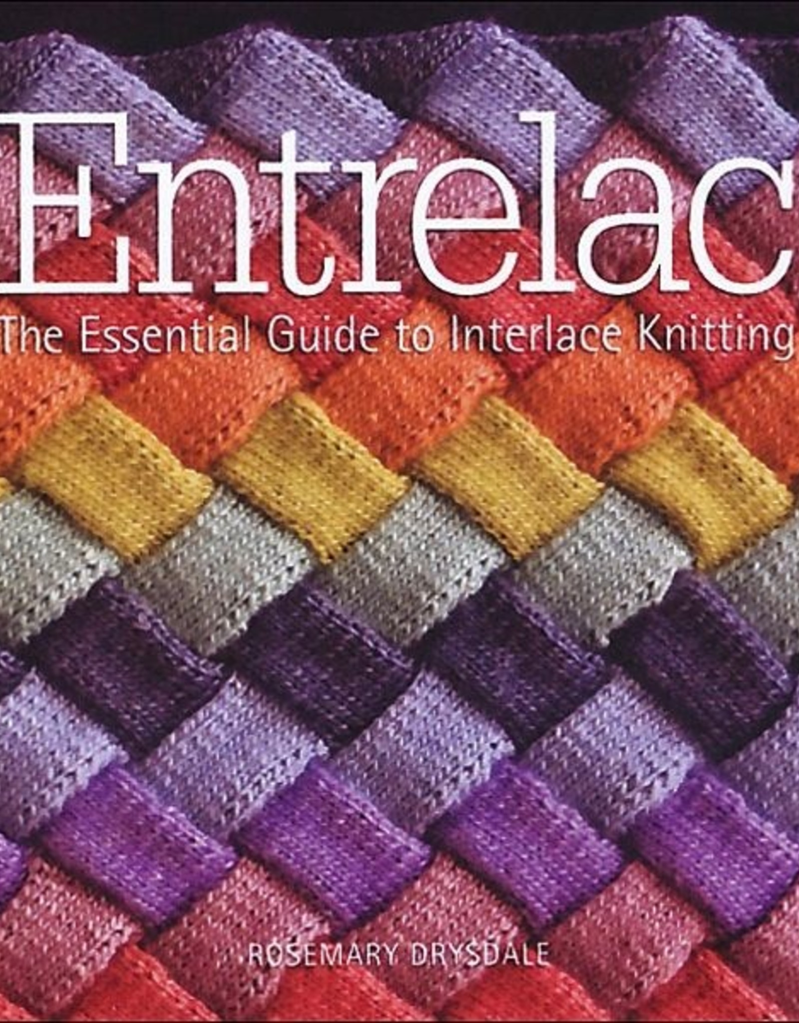 Entrelac: The Essential Guide to Interlace Knit By Rosemary Drysdale