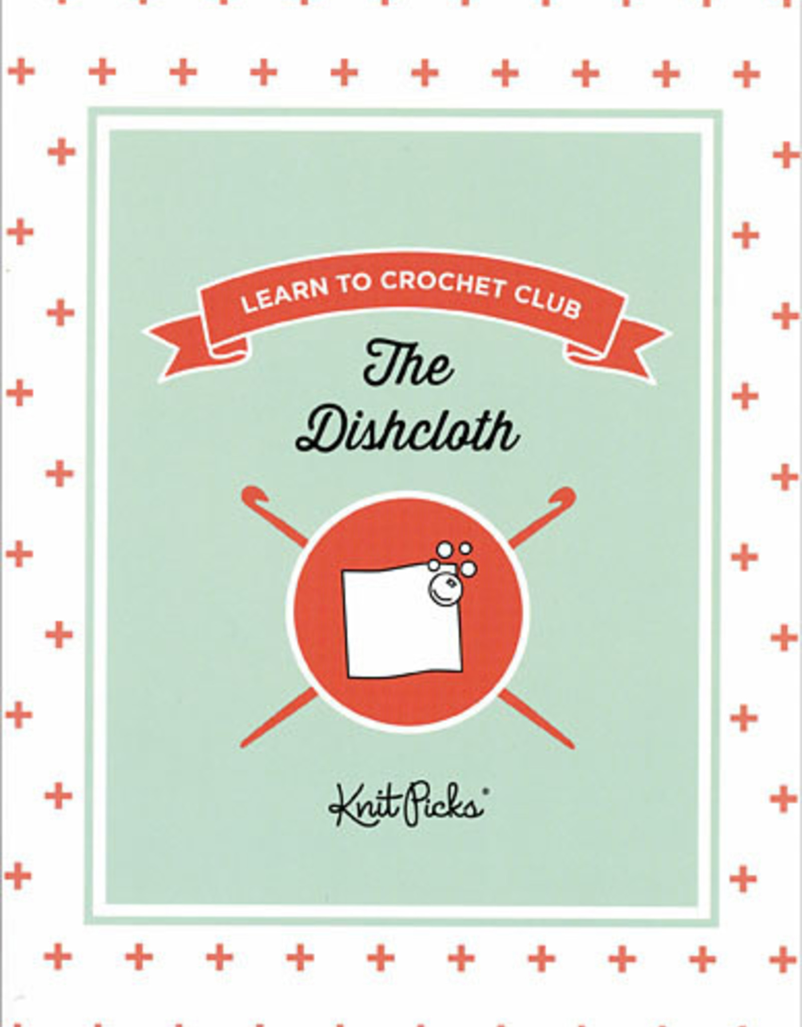 Knitpicks Learn to Crochet Club: The Dishcloth Booklet